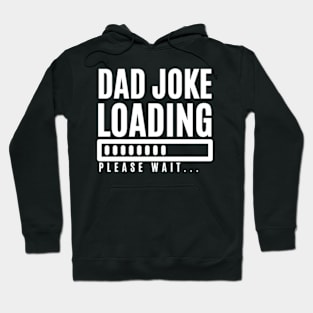 Dad Joke Loading Please Wait Hoodie